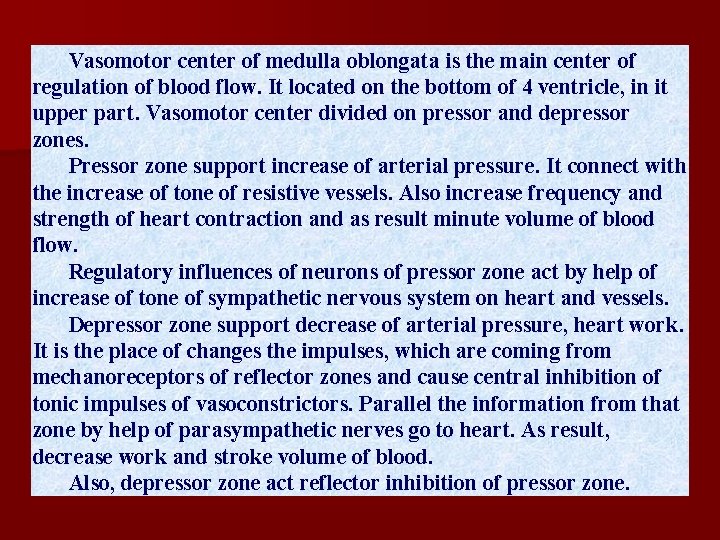 Vasomotor center of medulla oblongata is the main center of regulation of blood flow. Vasomotor center of medulla oblongata is the main center of regulation of blood flow.