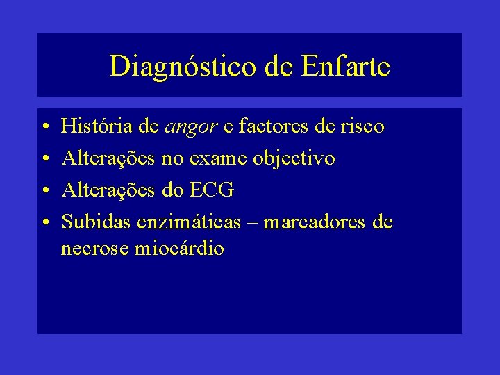 Diagnóstico de Enfarte • • História de angor e factores de risco Alterações no