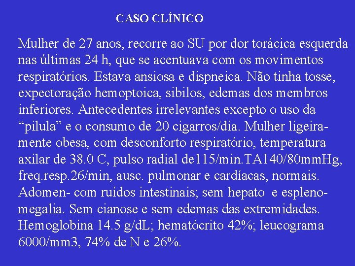 CASO CLÍNICO Mulher de 27 anos, recorre ao SU por dor torácica esquerda nas