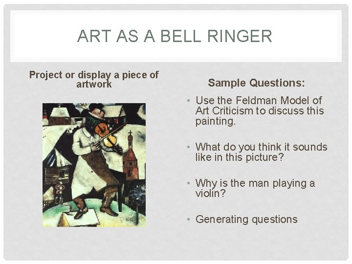 ART AS A BELL RINGER Project or display a piece of artwork Sample Questions: