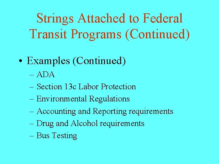 Strings Attached to Federal Transit Programs (Continued) • Examples (Continued) – ADA – Section