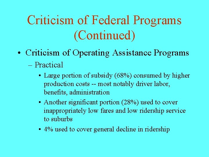 Criticism of Federal Programs (Continued) • Criticism of Operating Assistance Programs – Practical •