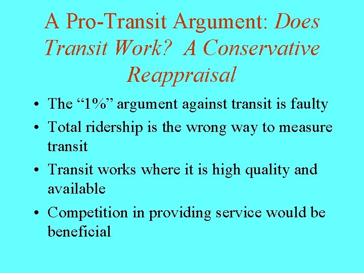 A Pro-Transit Argument: Does Transit Work? A Conservative Reappraisal • The “ 1%” argument