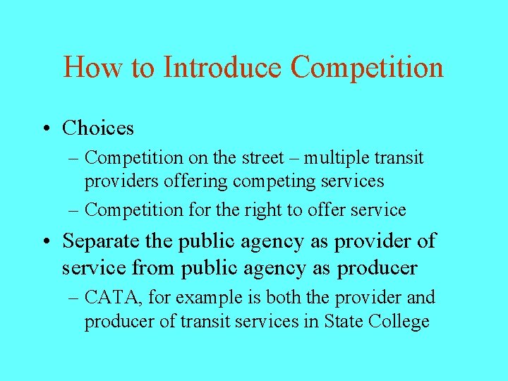 How to Introduce Competition • Choices – Competition on the street – multiple transit