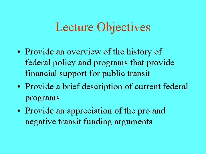 Lecture Objectives • Provide an overview of the history of federal policy and programs