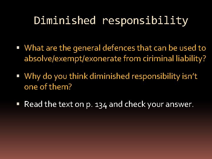 Diminished responsibility What are the general defences that can be used to absolve/exempt/exonerate from