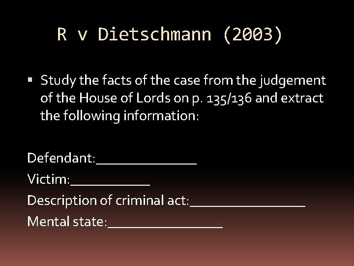 R v Dietschmann (2003) Study the facts of the case from the judgement of