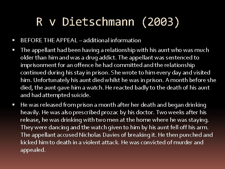 R v Dietschmann (2003) BEFORE THE APPEAL – additional information The appellant had been