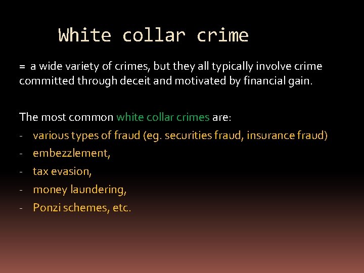 White collar crime = a wide variety of crimes, but they all typically involve