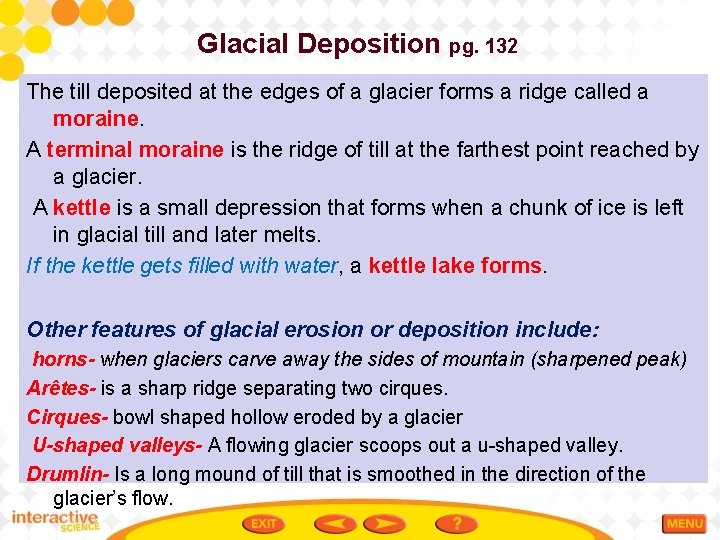 Glacial Deposition pg. 132 The till deposited at the edges of a glacier forms