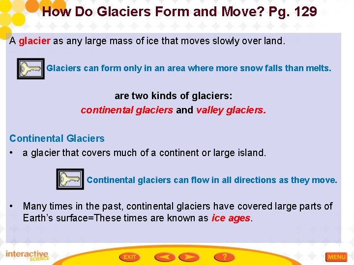 How Do Glaciers Form and Move? Pg. 129 A glacier as any large mass
