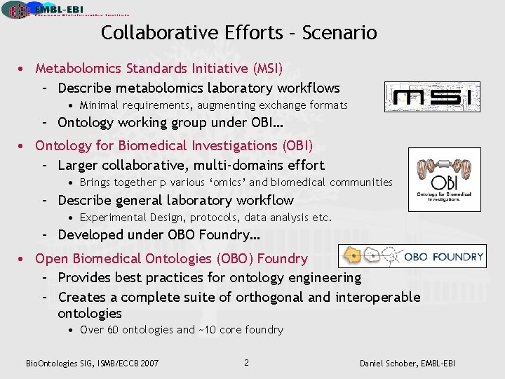 Collaborative Efforts – Scenario • Metabolomics Standards Initiative (MSI) – Describe metabolomics laboratory workflows