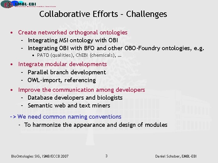 Collaborative Efforts – Challenges • Create networked orthogonal ontologies – Integrating MSI ontology with