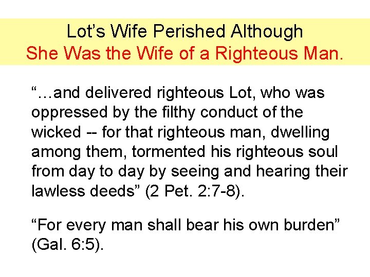 Lot’s Wife Perished Although She Was the Wife of a Righteous Man. “…and delivered