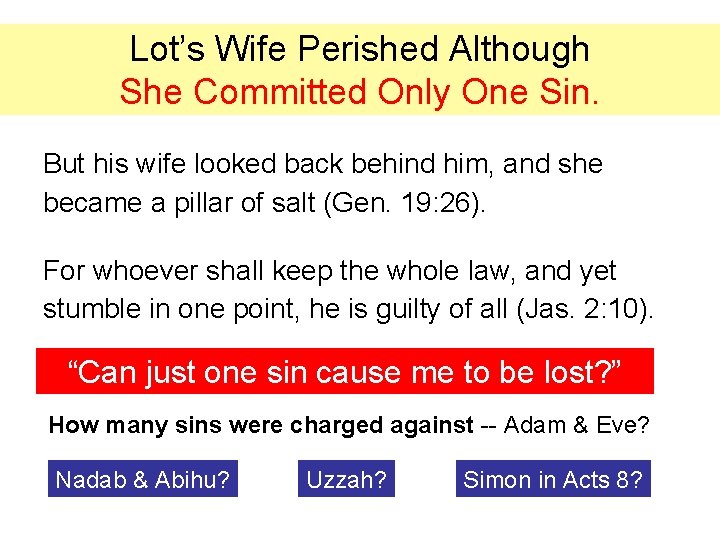 Lot’s Wife Perished Although She Committed Only One Sin. But his wife looked back