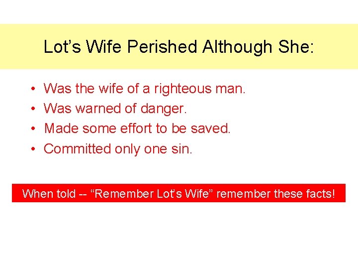 Lot’s Wife Perished Although She: • • Was the wife of a righteous man.