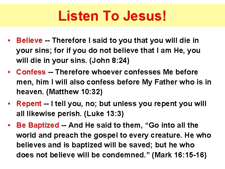 Listen To Jesus! • Believe -- Therefore I said to you that you will