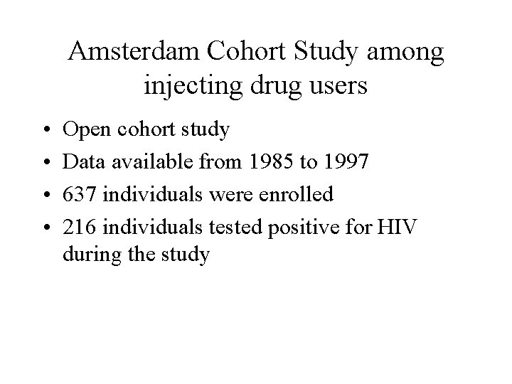 Amsterdam Cohort Study among injecting drug users • • Open cohort study Data available