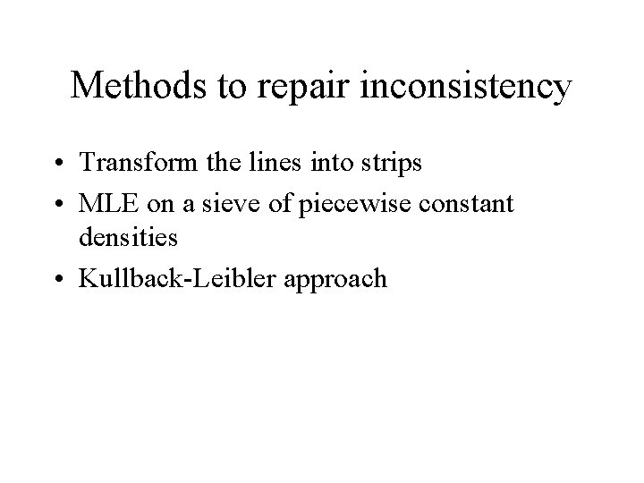 Methods to repair inconsistency • Transform the lines into strips • MLE on a
