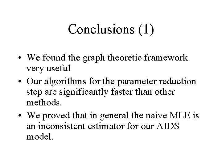 Conclusions (1) • We found the graph theoretic framework very useful • Our algorithms
