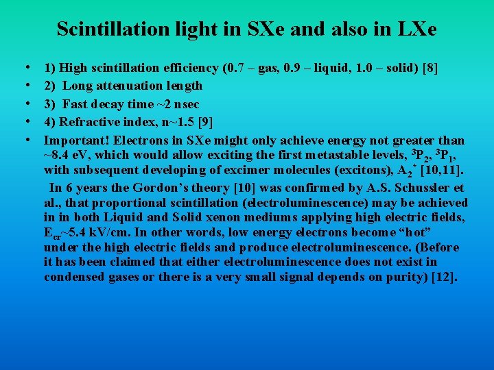 Scintillation light in SXe and also in LXe • • • 1) High scintillation