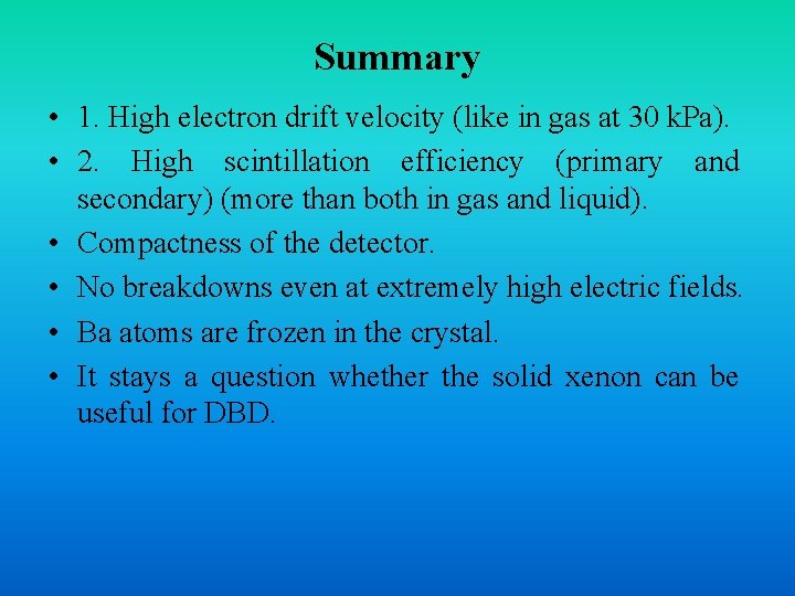 Summary • 1. High electron drift velocity (like in gas at 30 k. Pa).