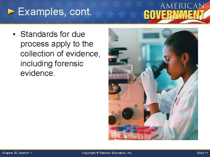 Examples, cont. • Standards for due process apply to the collection of evidence, including