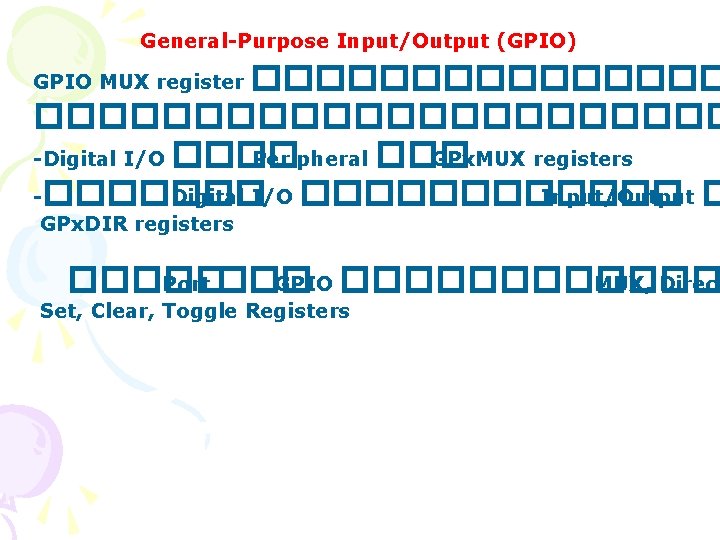 General-Purpose Input/Output (GPIO) ���������������������� -Digital I/O ���� Peripheral ��� GPx. MUX registers -������� Digital