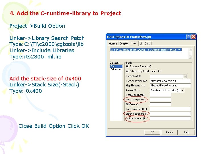 4. Add the C-runtime-library to Project->Build Option Linker->Library Search Patch Type: C: Tic 2000cgtoolslib