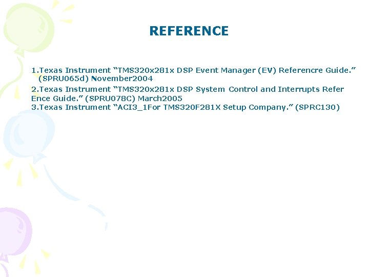 REFERENCE 1. Texas Instrument “TMS 320 x 281 x DSP Event Manager (EV) Referencre