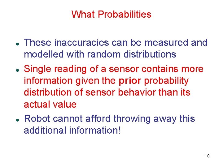 What Probabilities These inaccuracies can be measured and modelled with random distributions Single reading What Probabilities These inaccuracies can be measured and modelled with random distributions Single reading