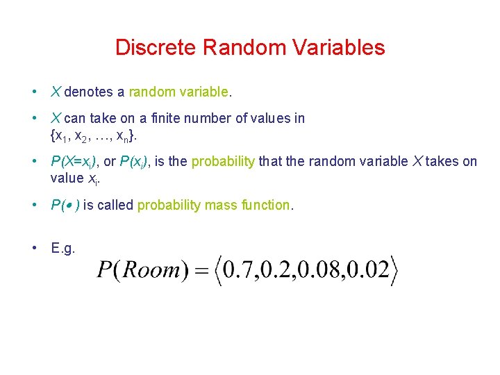 Discrete Random Variables • X denotes a random variable. • X can take on Discrete Random Variables • X denotes a random variable. • X can take on