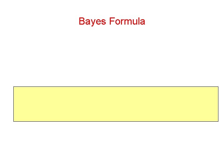 Bayes Formula  Bayes Formula