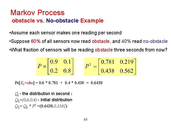 Markov Process obstacle vs. No-obstacle Example • Assume each sensor makes one reading per Markov Process obstacle vs. No-obstacle Example • Assume each sensor makes one reading per