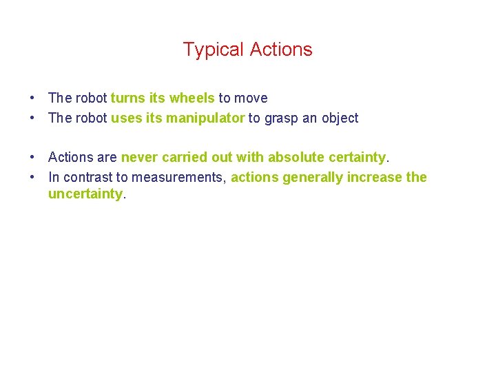 Typical Actions • The robot turns its wheels to move • The robot uses Typical Actions • The robot turns its wheels to move • The robot uses