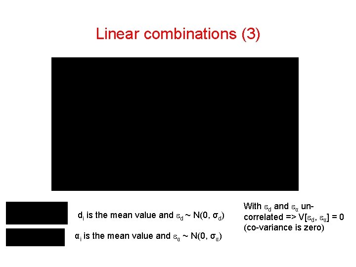 Linear combinations (3) di is the mean value and d ~ N(0, σd) αi Linear combinations (3) di is the mean value and d ~ N(0, σd) αi