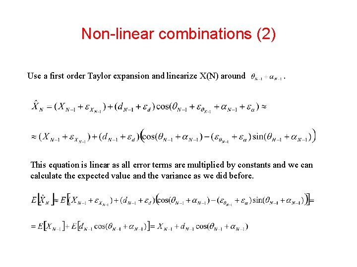Non-linear combinations (2) Use a first order Taylor expansion and linearize X(N) around . Non-linear combinations (2) Use a first order Taylor expansion and linearize X(N) around .