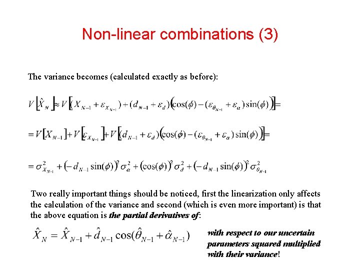 Non-linear combinations (3) The variance becomes (calculated exactly as before): Two really important things Non-linear combinations (3) The variance becomes (calculated exactly as before): Two really important things