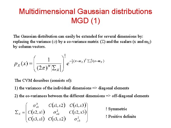 Multidimensional Gaussian distributions MGD (1) The Gaussian distribution can easily be extended for several Multidimensional Gaussian distributions MGD (1) The Gaussian distribution can easily be extended for several
