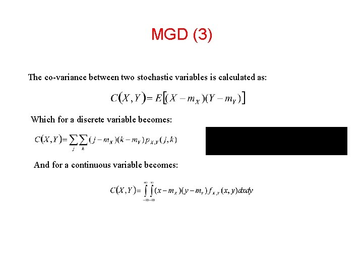 MGD (3) The co-variance between two stochastic variables is calculated as: Which for a MGD (3) The co-variance between two stochastic variables is calculated as: Which for a