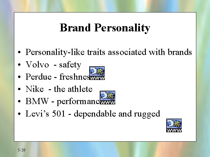 Brand Personality • • • 5 -39 Personality-like traits associated with brands Volvo -