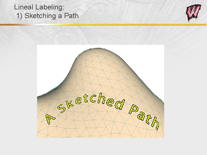 Lineal Labeling: 1) Sketching a Path 