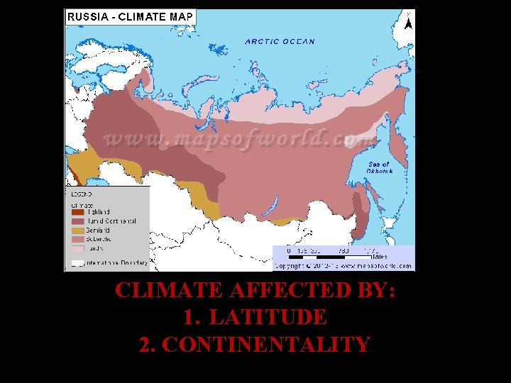 CLIMATE AFFECTED BY: 1. LATITUDE 2. CONTINENTALITY 