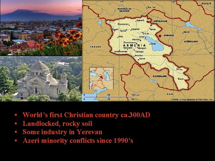  • • World’s first Christian country ca. 300 AD Landlocked, rocky soil Some