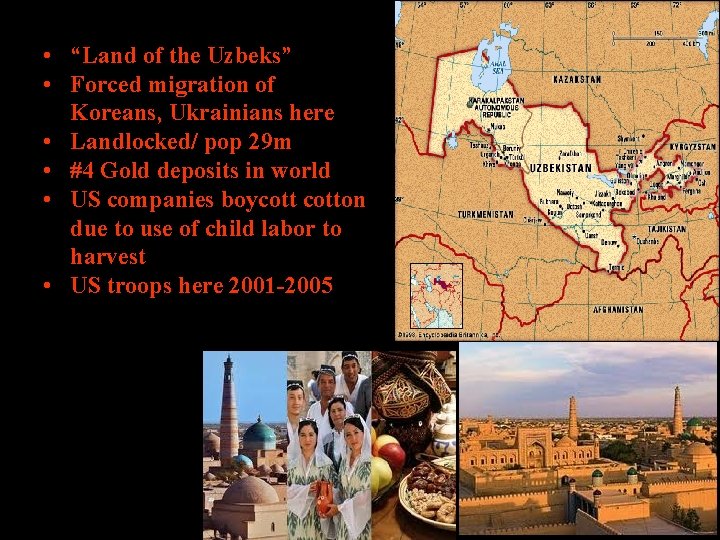  • “Land of the Uzbeks” • Forced migration of Koreans, Ukrainians here •