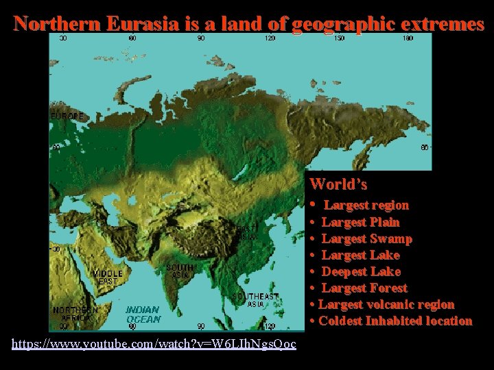 Northern Eurasia is a land of geographic extremes World’s • Largest region • Largest