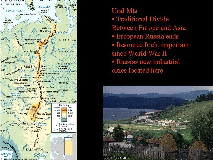 Ural Mts • Traditional Divide Between Europe and Asia • European Russia ends •