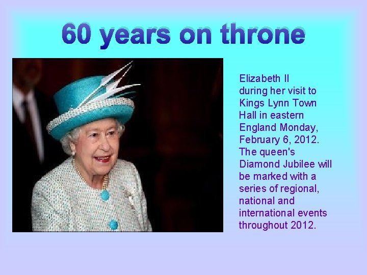 60 years on throne Elizabeth II during her visit to Kings Lynn Town Hall