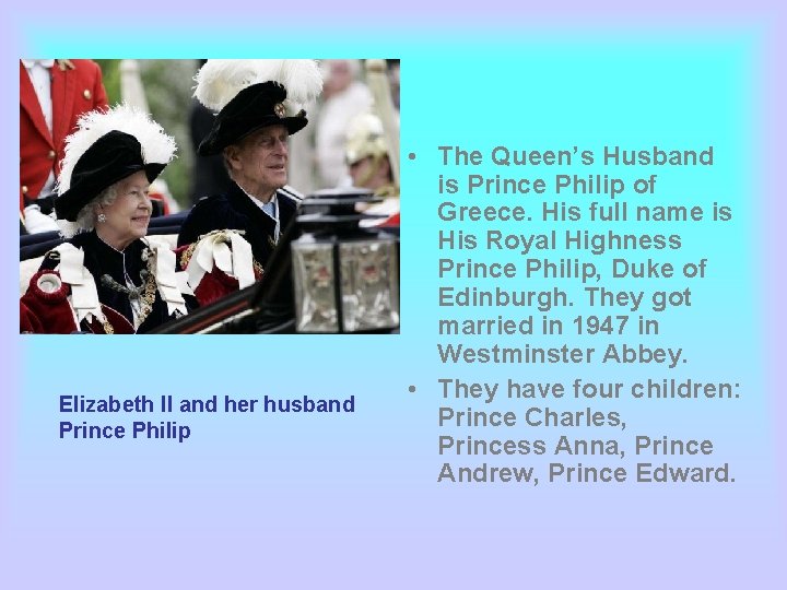 Elizabeth II and her husband Prince Philip • The Queen’s Husband is Prince Philip