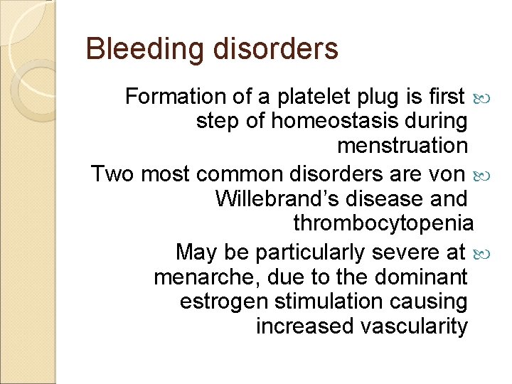 Bleeding disorders Formation of a platelet plug is first step of homeostasis during menstruation